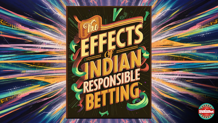 Betting Education / Responsible Gambling / The Effects of Indian Responsible Betting