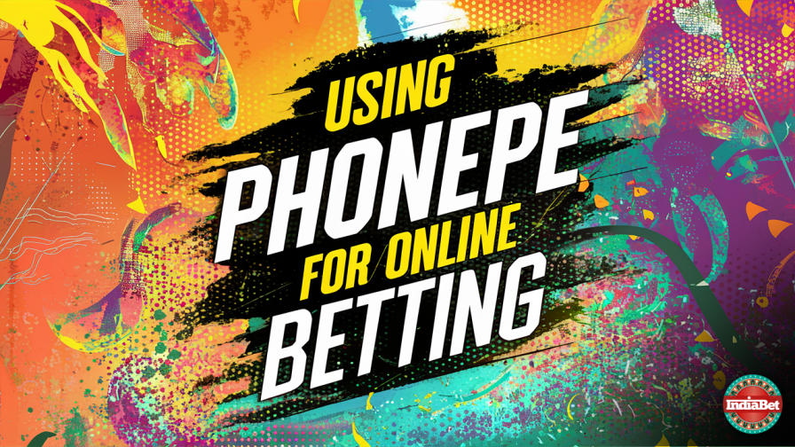 Betting Education / Financial / Using PhonePe for Online Betting