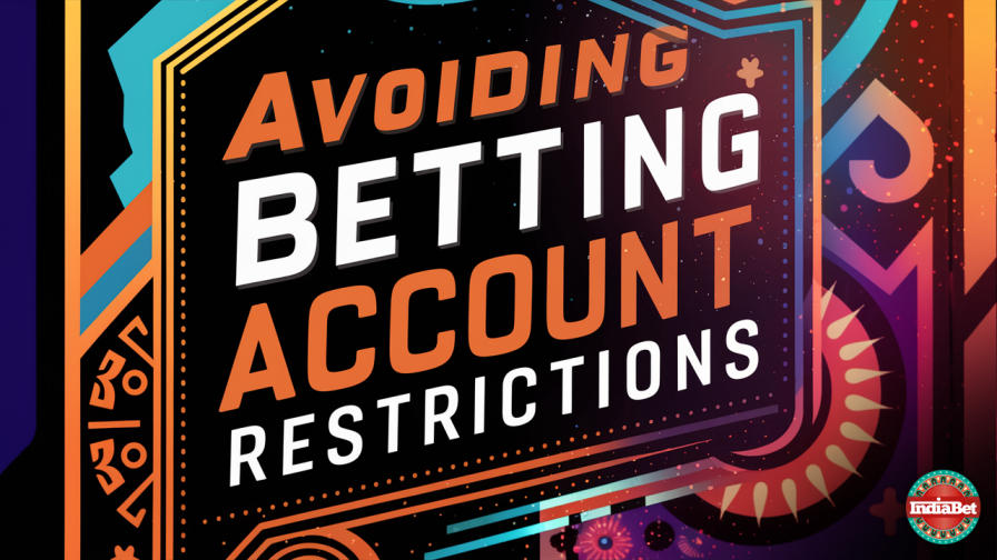 Betting Education / Bookmakers / Avoiding Betting Account Restrictions
