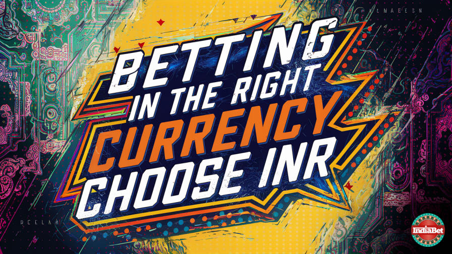 Betting Education / Financial / Betting in the Right Currency: Choose INR