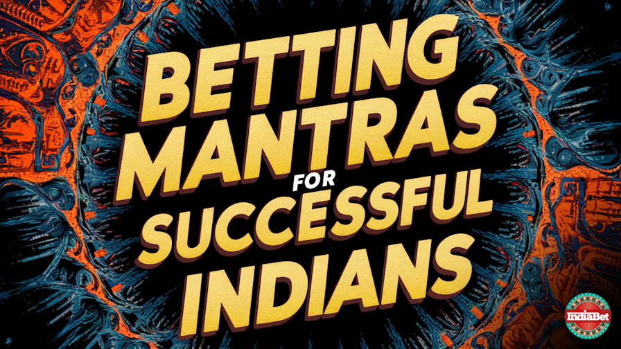 Betting Education / Strategy / Betting Mantras for Successful Indians
