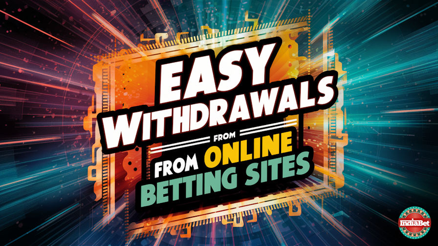 Betting Education / Bookmakers / Easy Withdrawals from Online Betting Sites