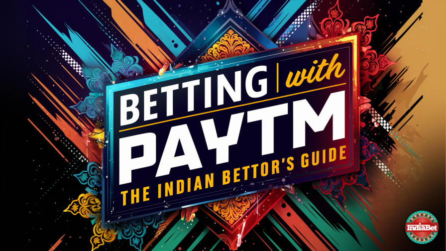 Betting Education / Financial / Betting with Paytm: The Indian Bettor's Guide